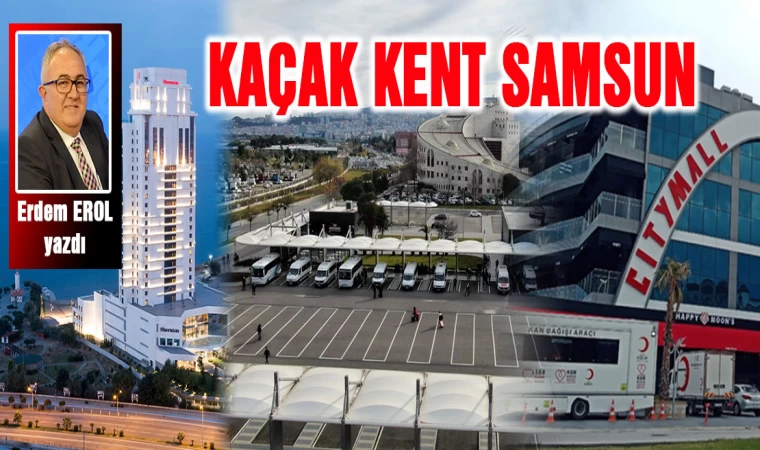 Kaçak Kent Samsun