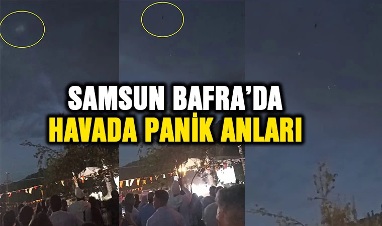 Samsun Bafra'da havada panik anları