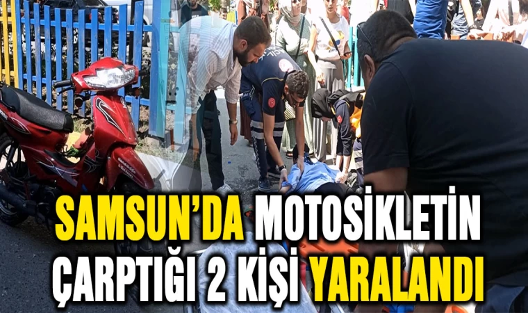 Samsun'da motosikletin çarptığı iki kişi yaralandı