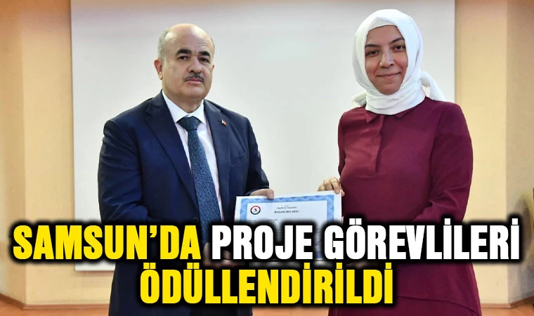 Samsun'da proje görevlileri ödüllendirildi