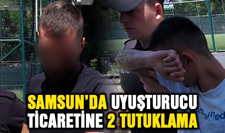 Samsun’da uyuşturucu ticaretine 2 tutuklama