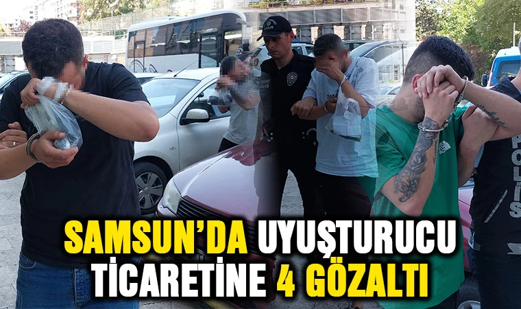 Samsun'da uyuşturucu ticaretine 4 gözaltı 