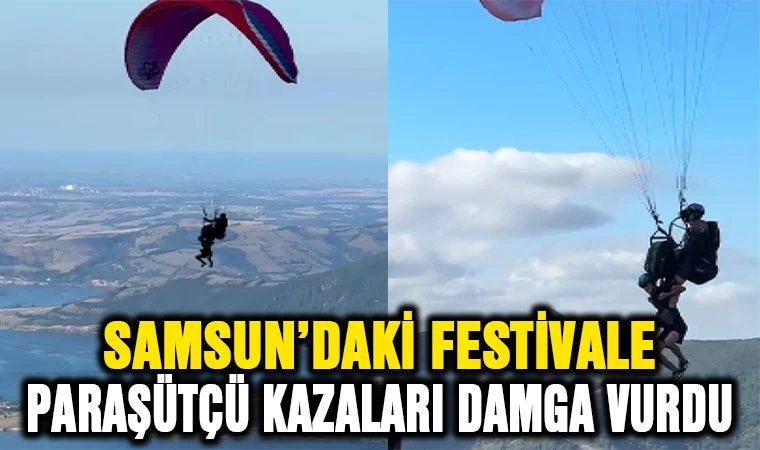 Samsun'daki Festivale paraşütçü kazaları damga vurdu