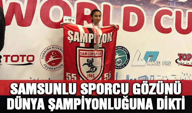 Samsunlu Sporcu Gözünü Dünya Şampiyonluğuna Dikti