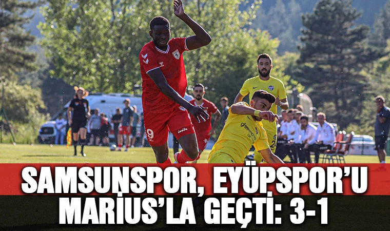 Samsunspor, Eyüpspor'u Marius'la geçti: 3-1