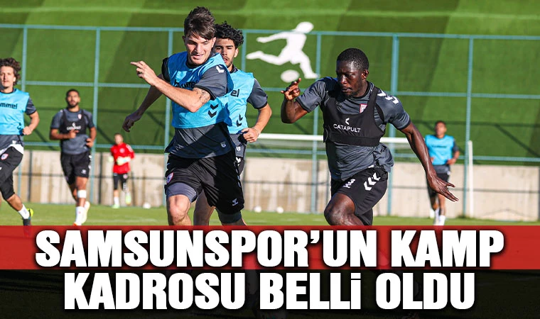 Samsunspor'un kamp kadrosu belli oldu