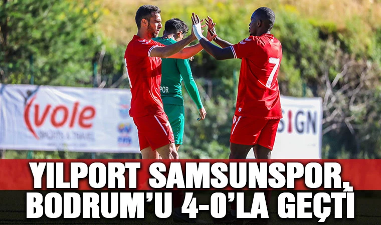 Yılport Samsunspor, Bodrum'u 4-0'la geçti