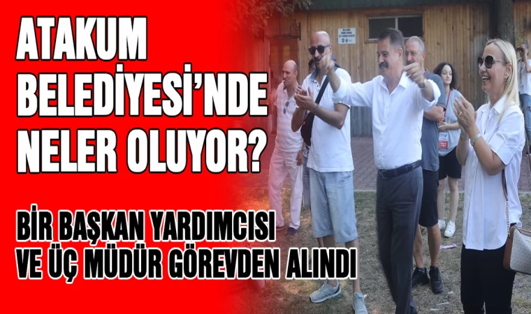 Atakum Belediyesi’nde neler oluyor? Bir başkan yardımcısı 3 müdür görevden alındı