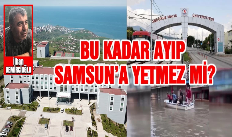 Bu kadar ayıp Samsun’a yetmez mi?