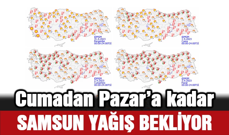 Cuma'dan Pazar'a kadar... Samsun yağış bekliyor