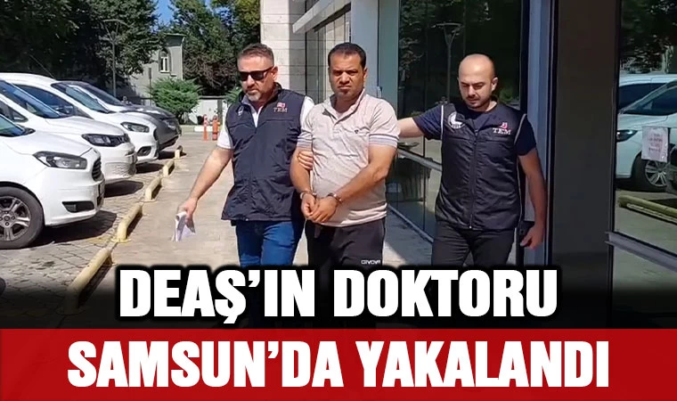 DEAŞ'ın Doktoru Samsun'da Yakalandı