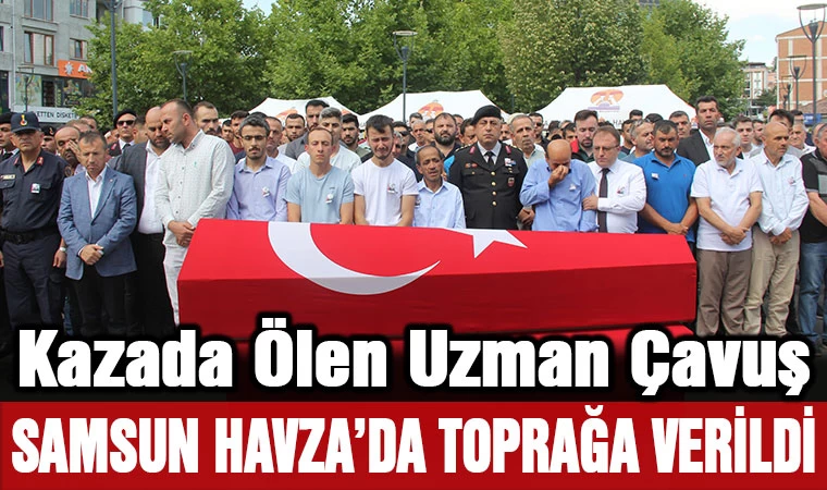 Kazada Ölen Uzman Çavuş Samsun Havza'da Toprağa Verildi