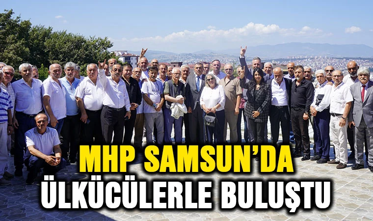 MHP Samsun’da ülkücülerle buluştu