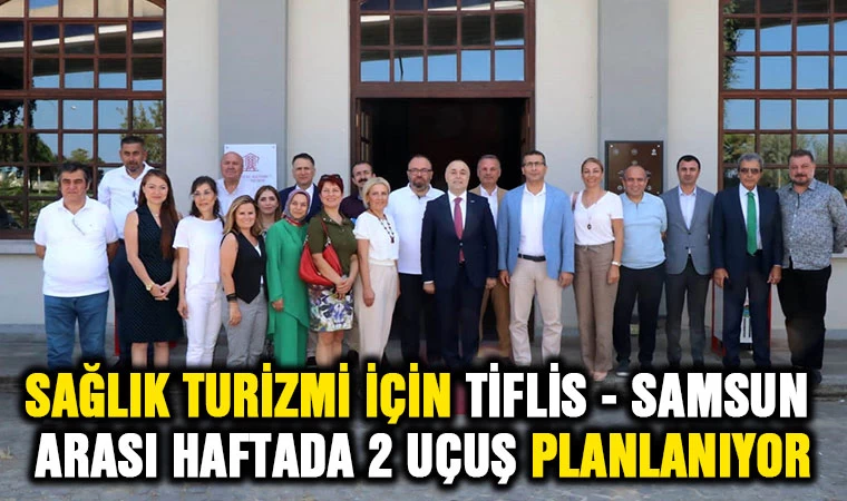 Sağlık Turizmi İçin Tiflis - Samsun Arası Haftada 2 Uçuş Planlanıyor