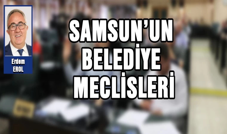 Samsun Belediye Meclisleri