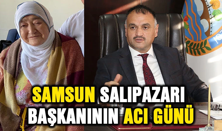 Samsun Salıpazarı Başkanının Acı Günü