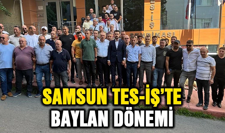 Samsun TES-İŞ’te Baylan dönemi