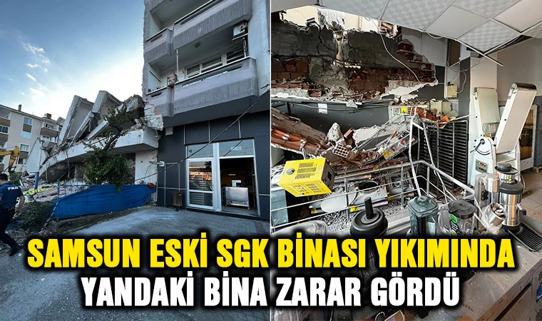 Samsun'da eski SGK binası yıkılırken yandaki bina zarar gördü