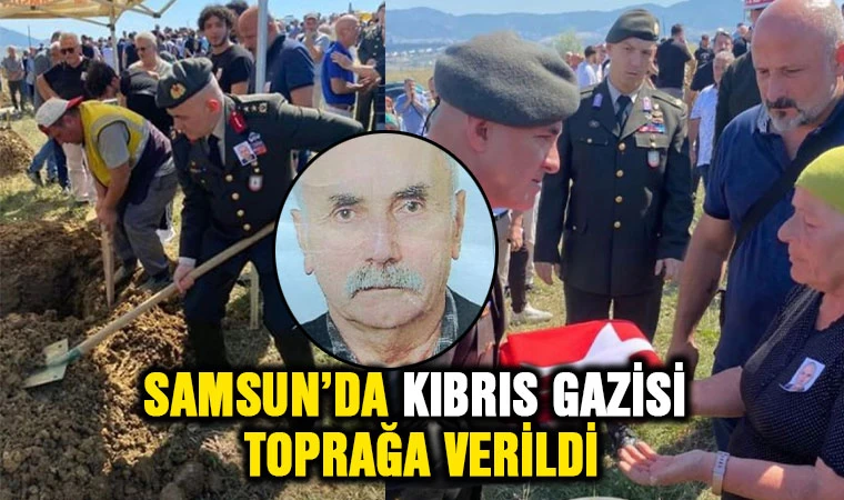 Samsun’da Kıbrıs Gazisi toprağa verildi