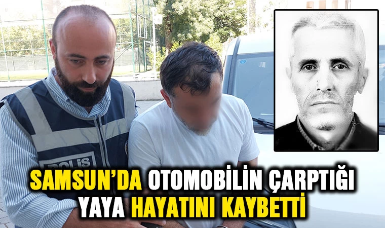 Samsun'da otomobilin çarptığı yaya hayatını kaybetti