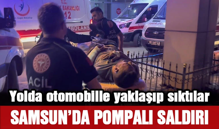 Samsun’da pompalı saldırı