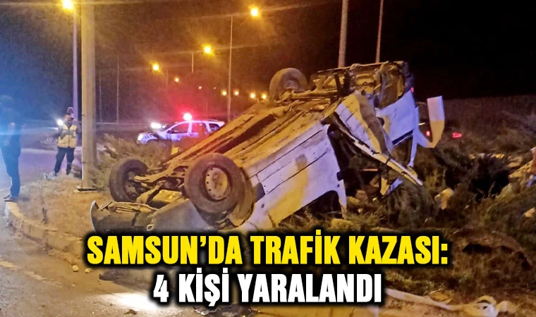 Samsun’da trafik kazası: 4 kişi yaralandı