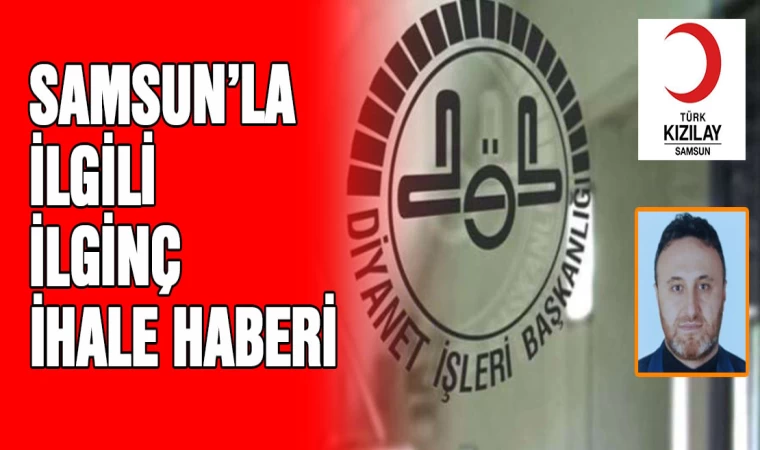 Samsun'la ilgili ilginç ihale haberi