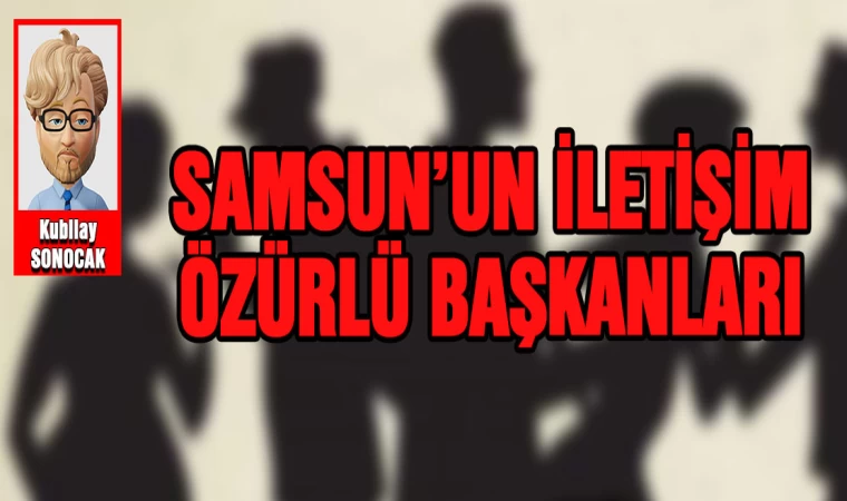 Samsun'un İletişim Özürlü Başkanları