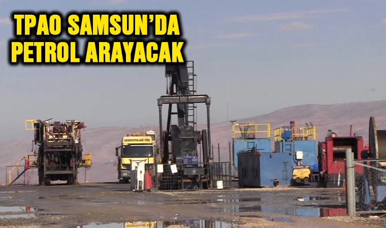 TPAO Samsun'da petrol arayacak