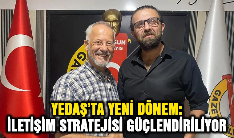 YEDAŞ’ta yeni dönem: İletişim stratejisi güçlendiriliyor