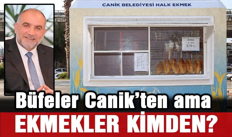 Büfeler Canik’ten ama ekmek kimden?