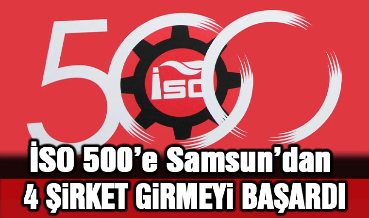 İSO 500’de Samsundan 4 şirket