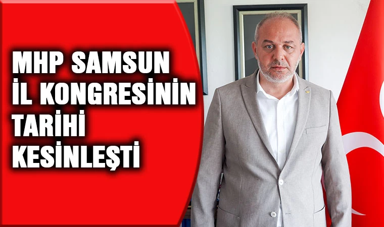 MHP Samsun İl kongresinin tarihi kesinleşti