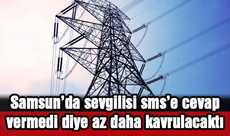 Samsun'da sevgilisi sms'e cevap vermedi diye az daha kavrulacaktı