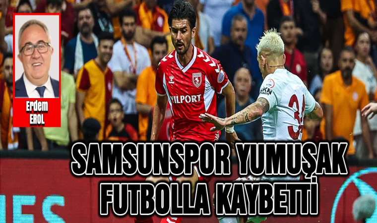 Samsunspor yumuşak futbolla kaybetti