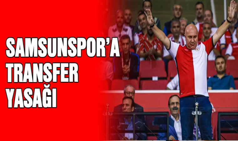 Samsunspor'a transfer yasağı