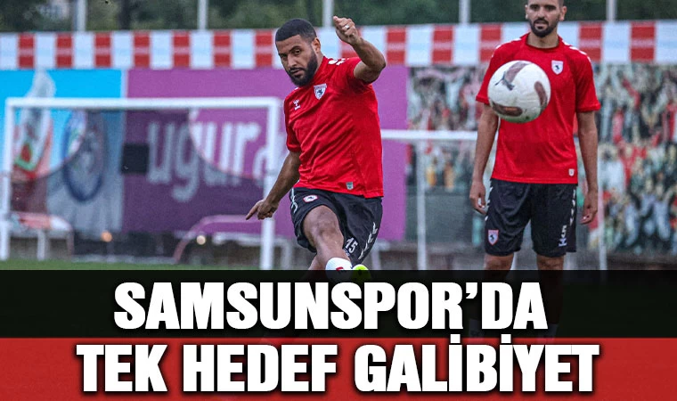 Samsunspor’da tek hedef galibiyet