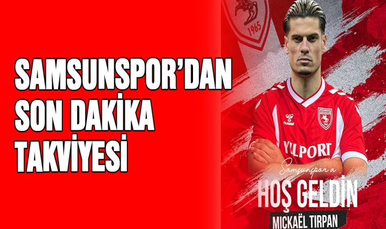 Samsunspor'dan son dakika takviyesi