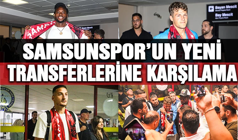 Samsunspor'un yeni transferlerine karşılama