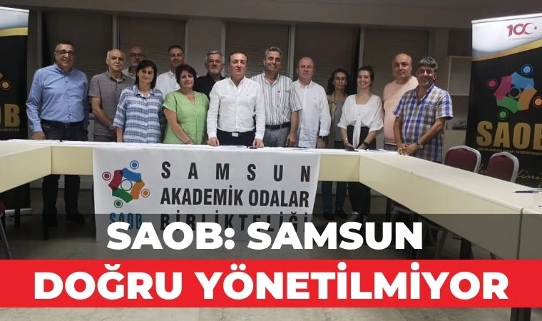 SAOB: Samsun Doğru Yönetilmiyor