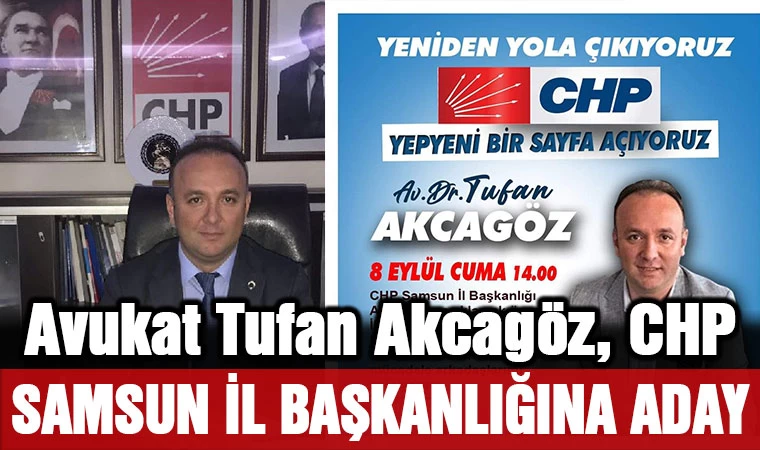 Tufan Akcagöz, CHP Samsun İl Başkanlığına aday