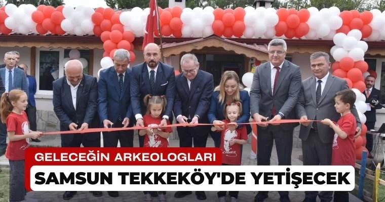 Geleceğin Arkeologları Samsun Tekkeköy'de yetişecek