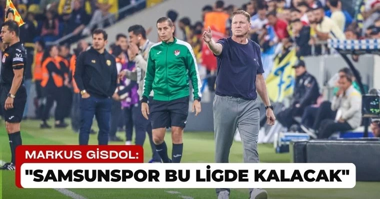 Gisdol: "Samsunspor Bu Ligde Kalacak"