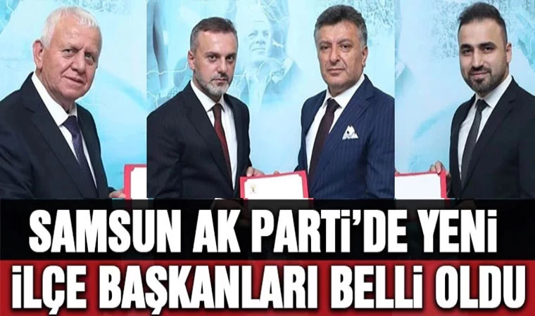 Samsun AK Parti'de yeni ilçe başkanları belli oldu