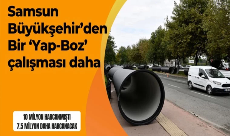 Samsun Büyükşehir’den Bir ‘Yap-Boz’ çalışması daha