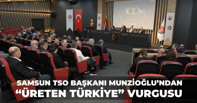 Samsun TSO Başkanı Murzioğlu’ndan ‘Üreten Türkiye’ vurgusu