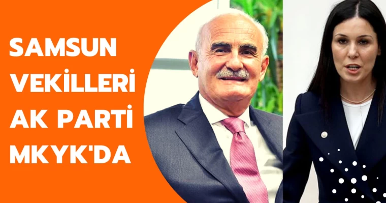 Samsun vekilleri AK Parti MKYK'da