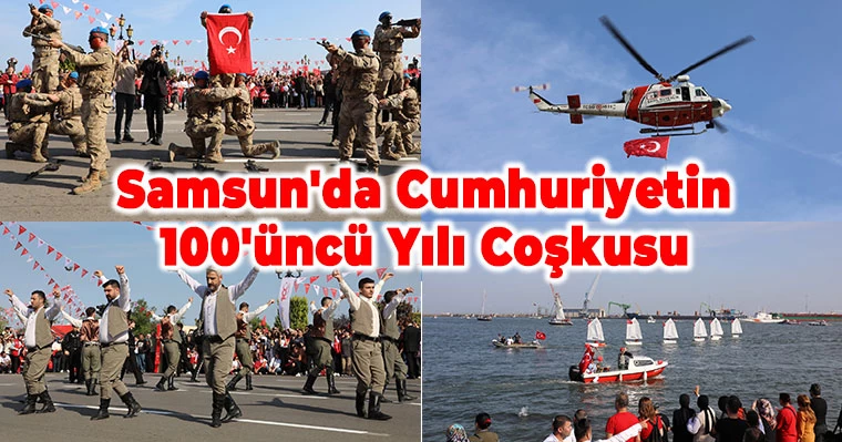 Samsun'da Cumhuriyetin 100'üncü Yılı Coşkusu