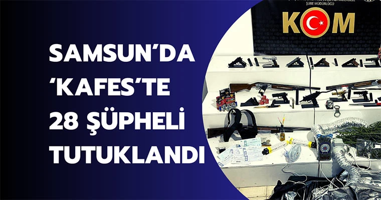 Samsun'da 'Kafes'e 28 tutuklama