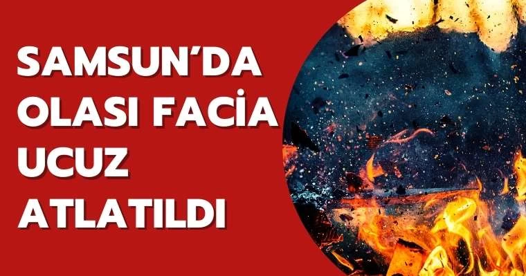 Samsun'da olası facia ucuz atlatıldı